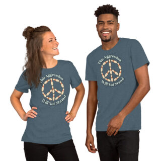 This Aggression Will Not Stand - Unisex t-shirt