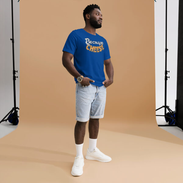 Because Cheese - Unisex t-shirt